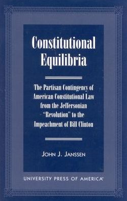 Constitutional Equilibria: The Partisan Contingency of American Constitutional Law from the Jefferson Revolution to the Impeachment of Bill Clinton