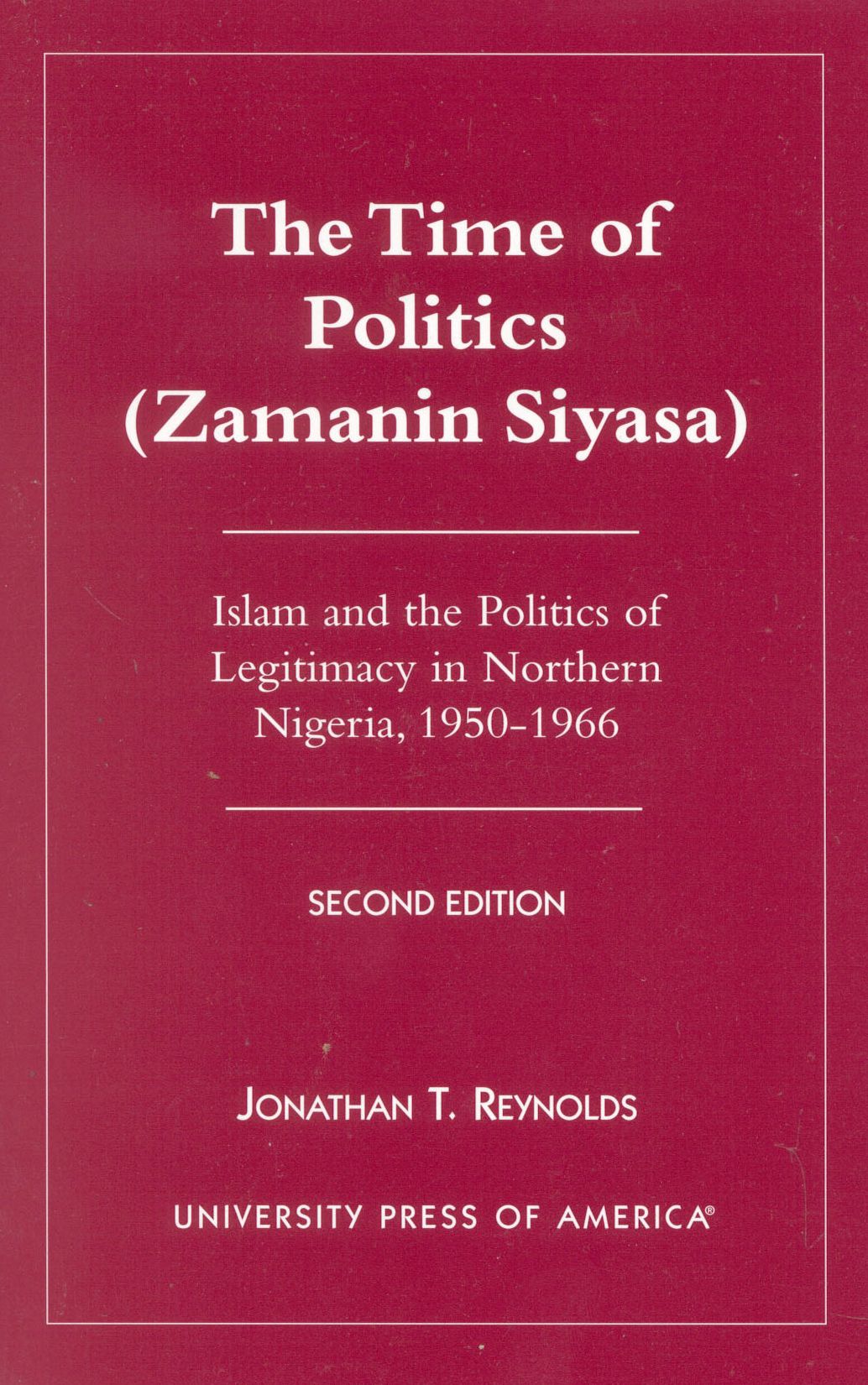 The Time of Politics (Zamanin Siyasa): Islam and the Politics of Legitimacy in Northern Nigeria, 1950-1966