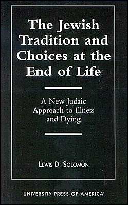 The Jewish Tradition and Choices at the End of Life: A New Judaic Approach to Illness and Dying