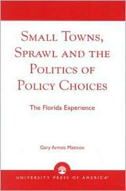 Small Towns, Sprawl and the Politics of Policy Choices: The Florida Experience