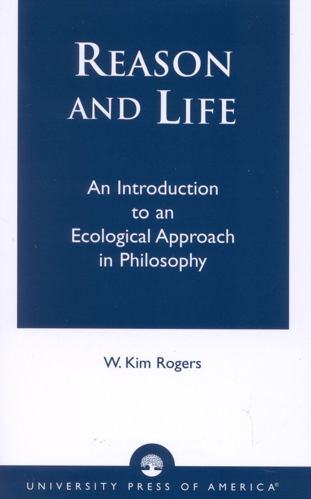 Reason and Life: An Introduction to an Ecological Approach in Philosophy