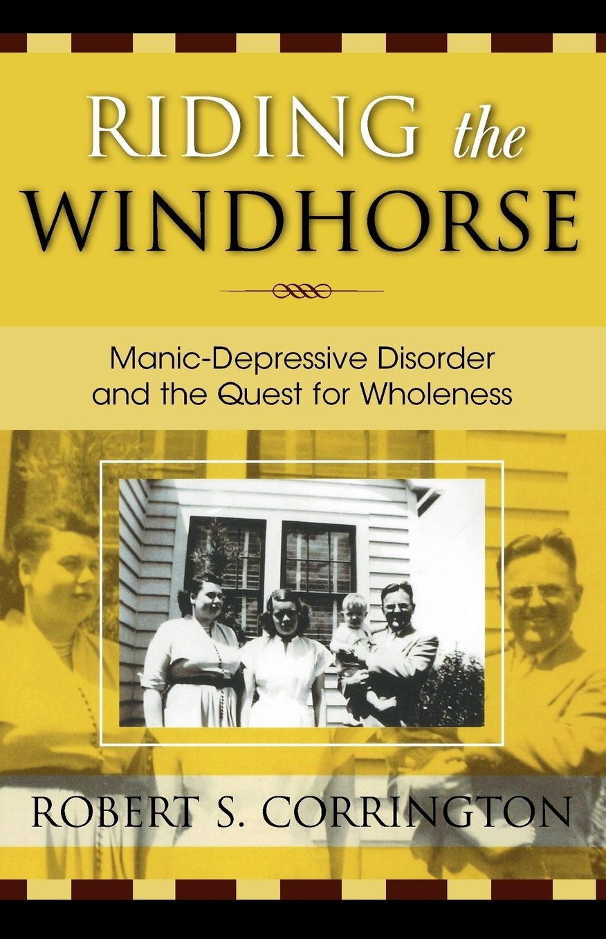 Riding the Windhorse: Manic-Depressive Disorder and the Quest for Wholeness