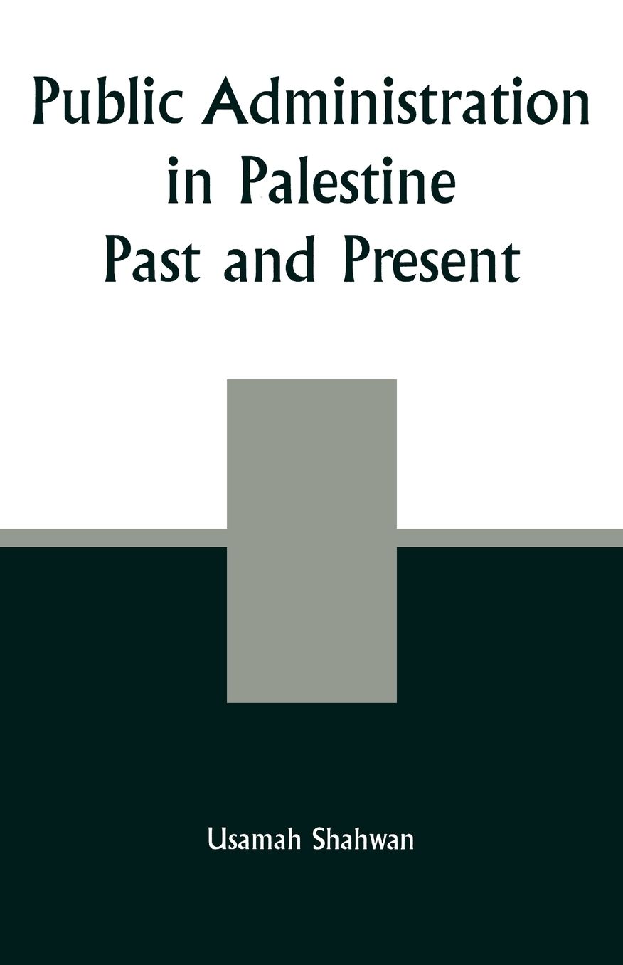 Public Administration in Palestine: Past and Present