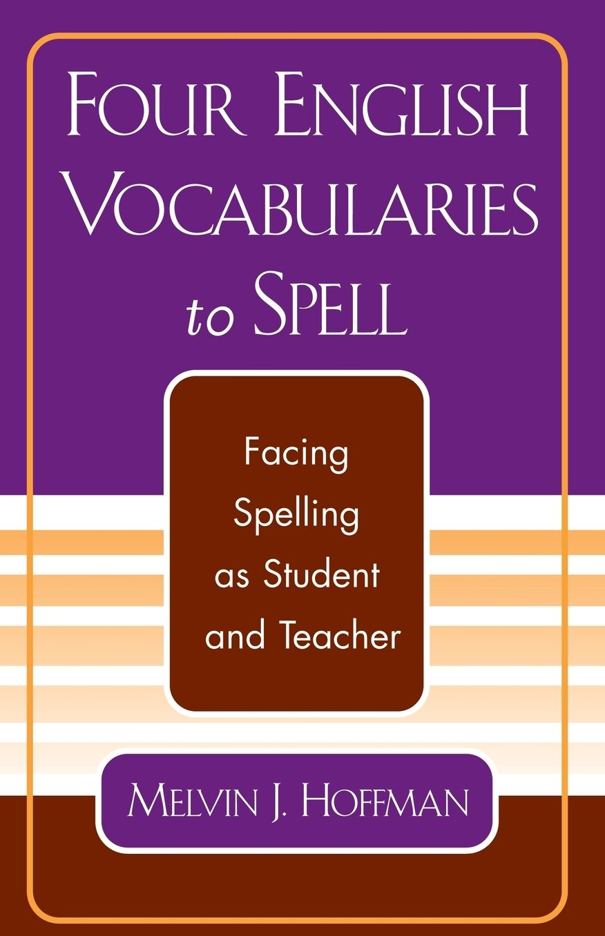 Four English Vocabularies to Spell: Facing Spelling as Student and Teacher