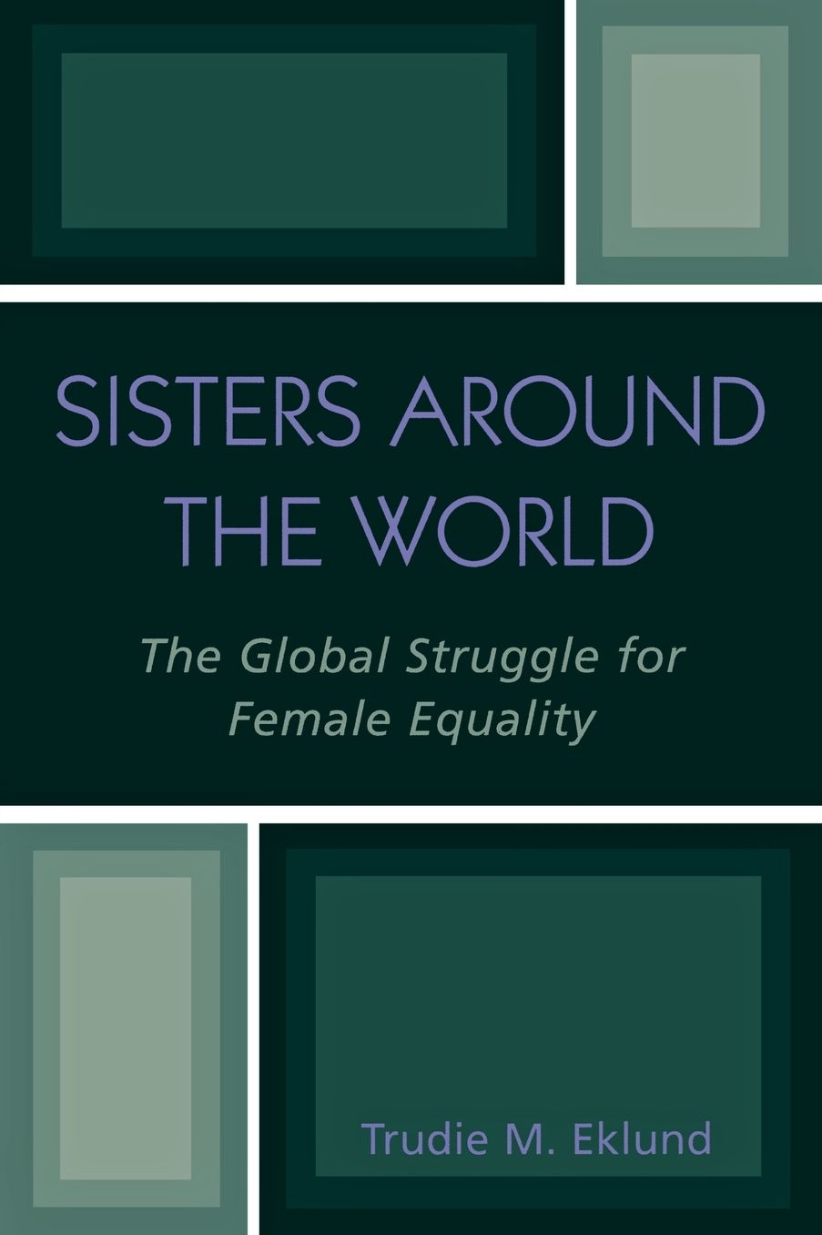 Sisters Around the World: The Global Struggle for Female Equality