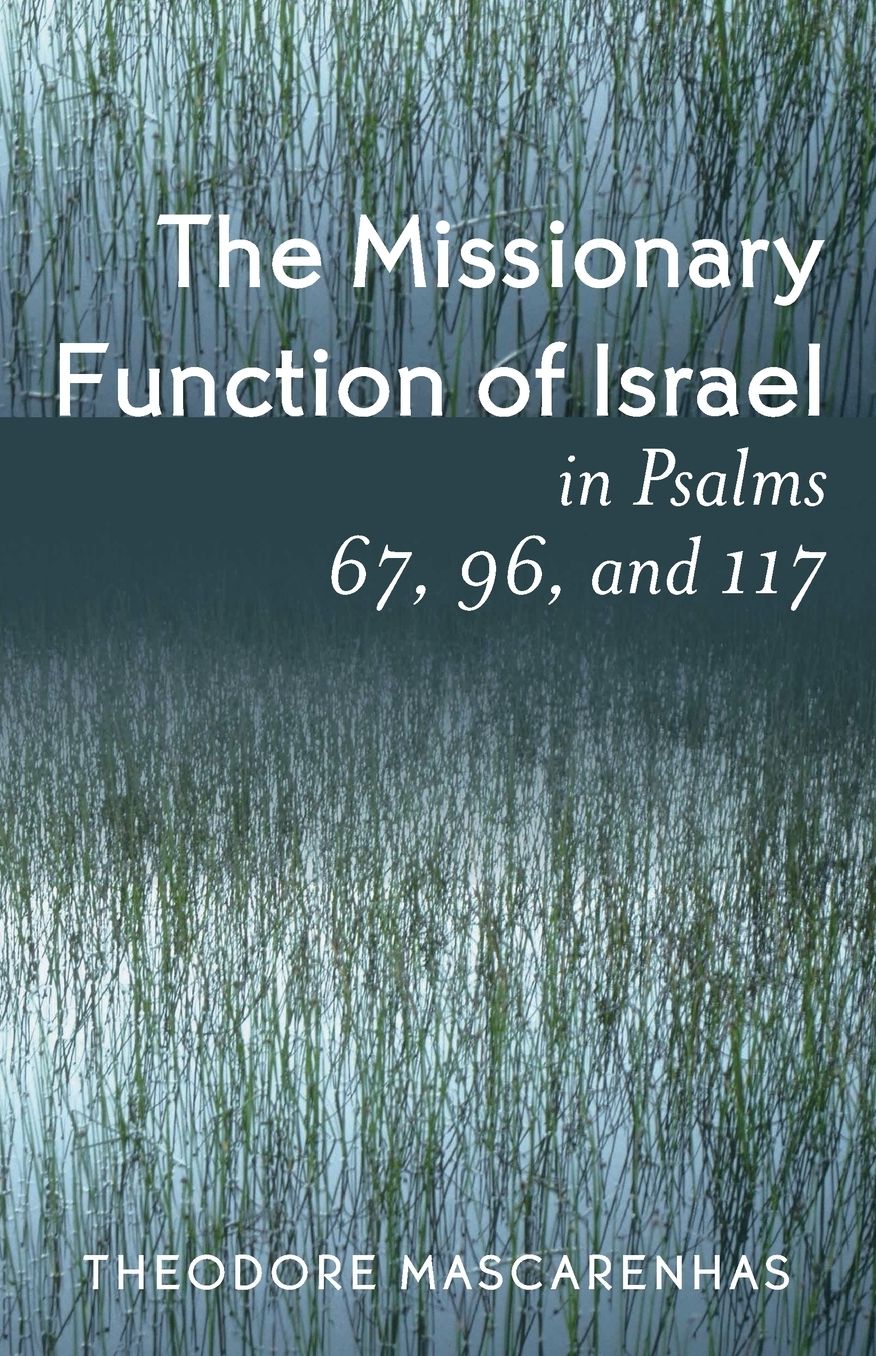 The Missionary Function of Israel in Psalms 67, 96, And 117