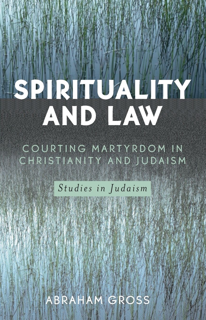 Spirituality and Law: Courting Martyrdom in Christianity and Judaism