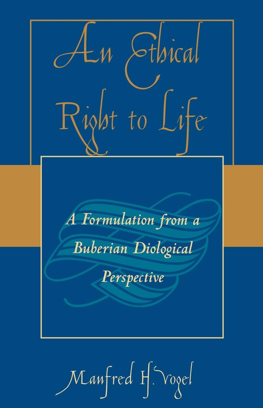 An Ethical Right to Life: A Formulation from a Buberian Dialogical Perspective