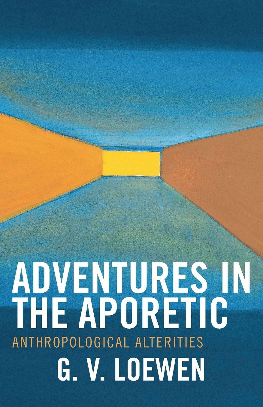 Adventures in the Aporetic: Anthropological Alterities
