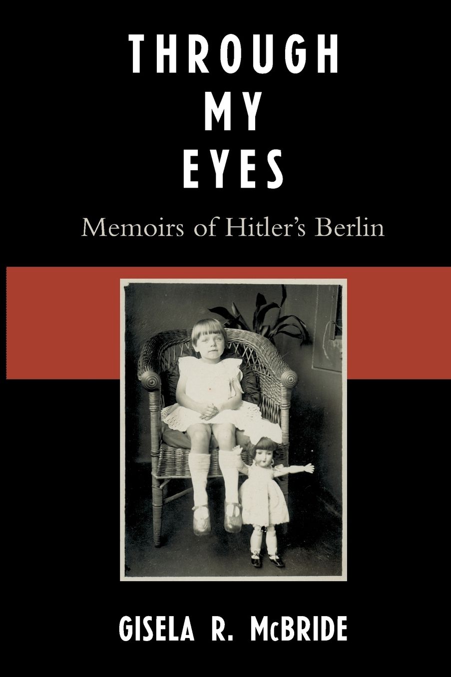 Through My Eyes: Memoirs of Hitler's Berlin