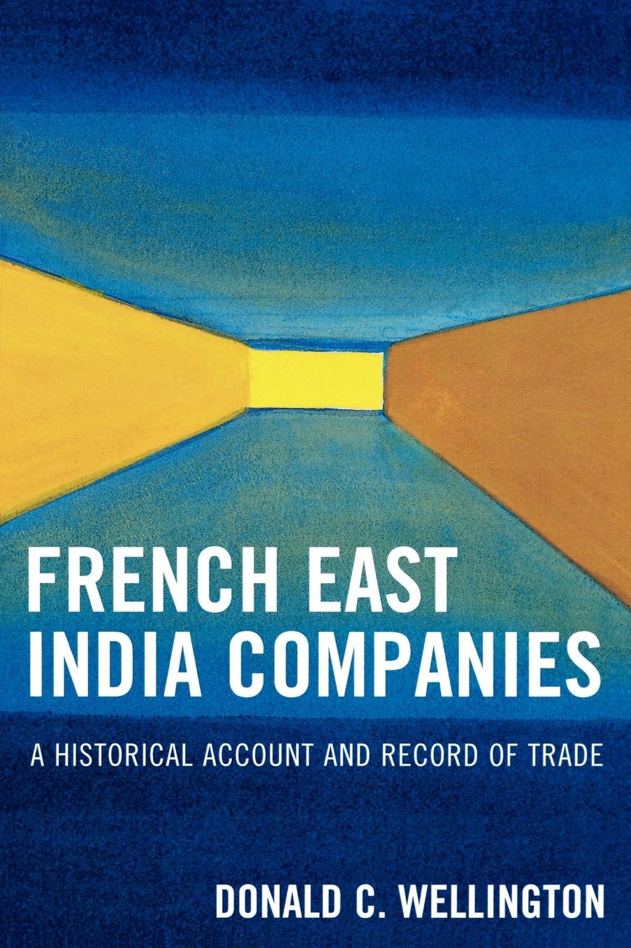 French East India Companies: An Historical Account and Record of Trade
