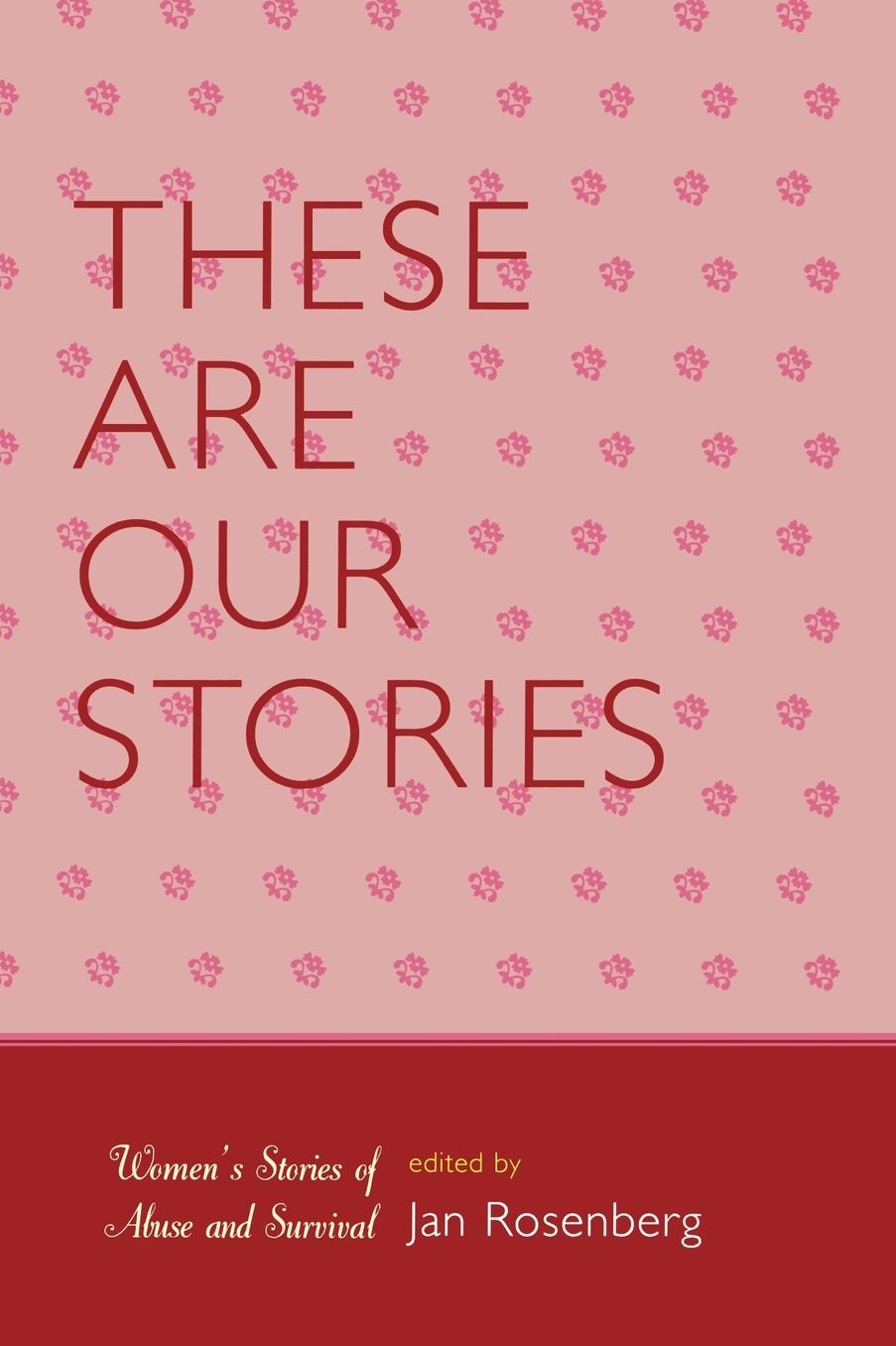 These Are Our Stories: Women's Stories of Abuse and Survival