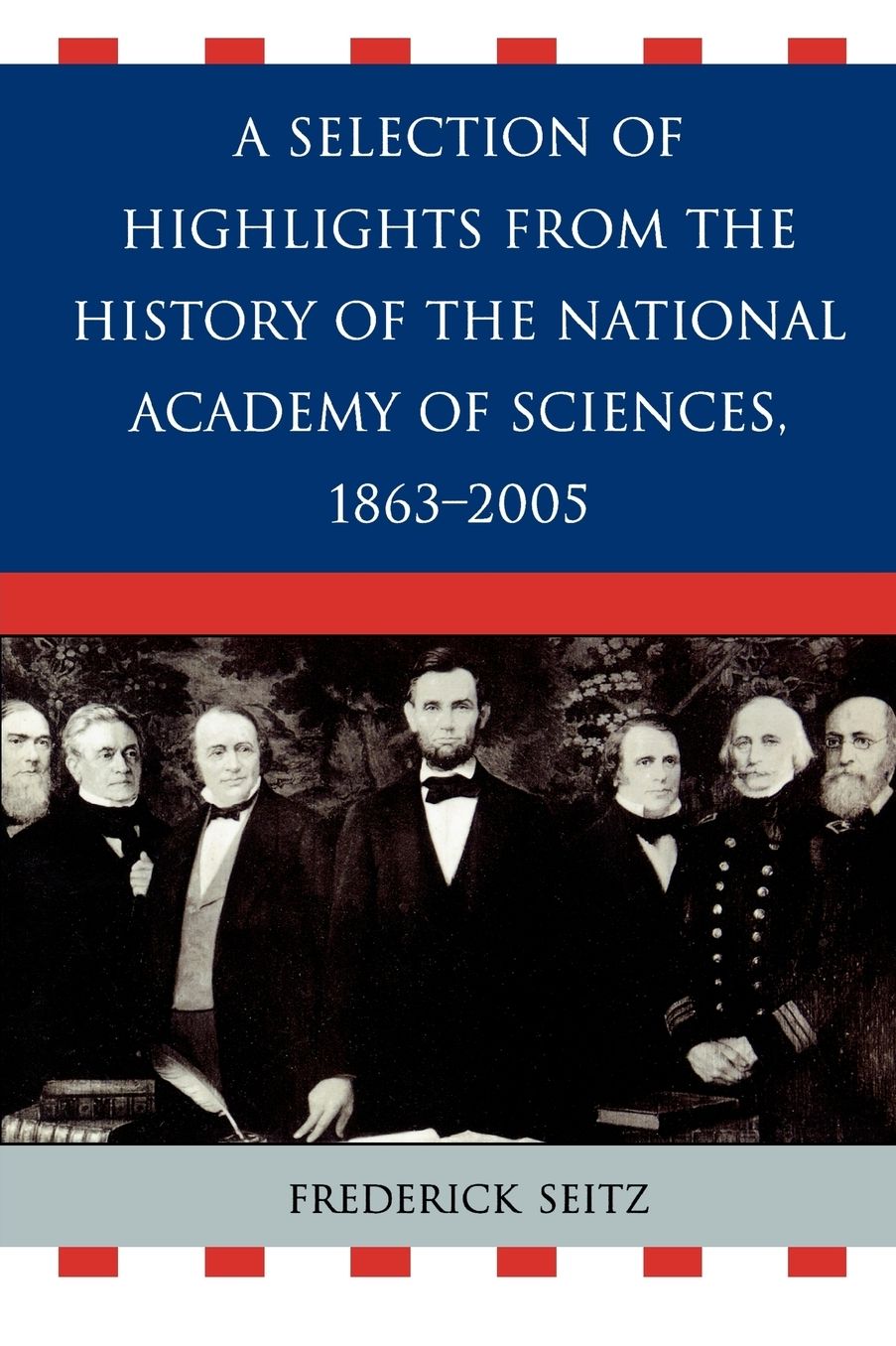 Selection Of Highlights From The History Of The National Academy Of Sciences, 1863d2005