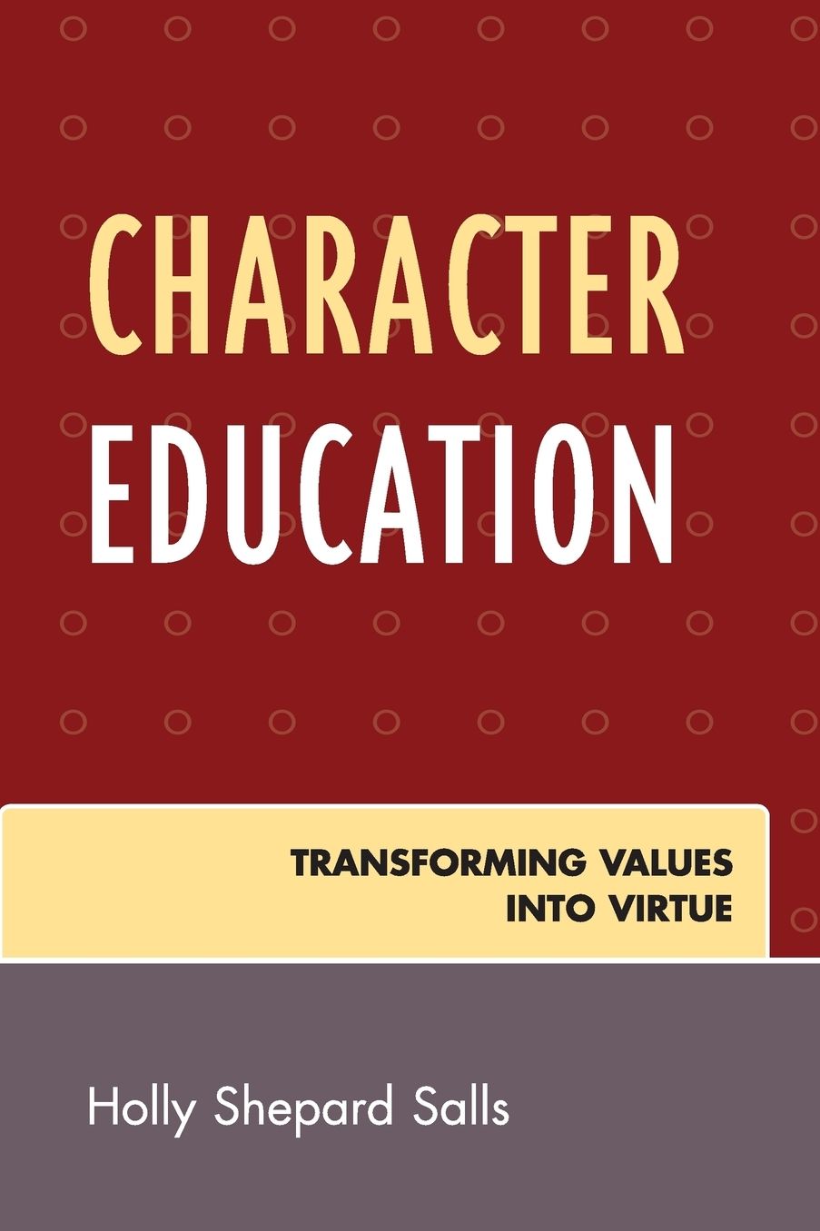 Character Education: Transforming Values into Virtue