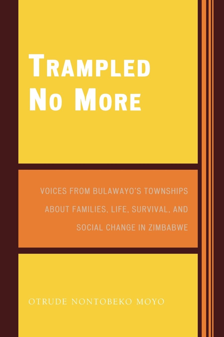 Trampled No More: Voices from Bulawayo's Townships about Families, Life, Survival, and Social Change in Zimbabwe