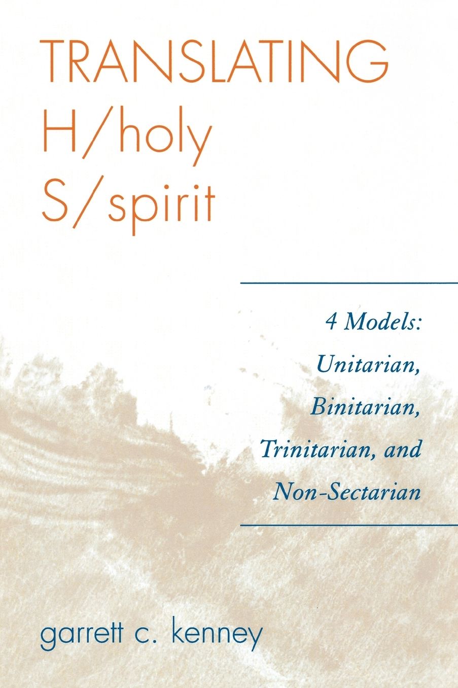 Translating H/holy S/spirit: 4 Models: Unitarian, Binitarian, Trinitarian, and Non-Sectarian