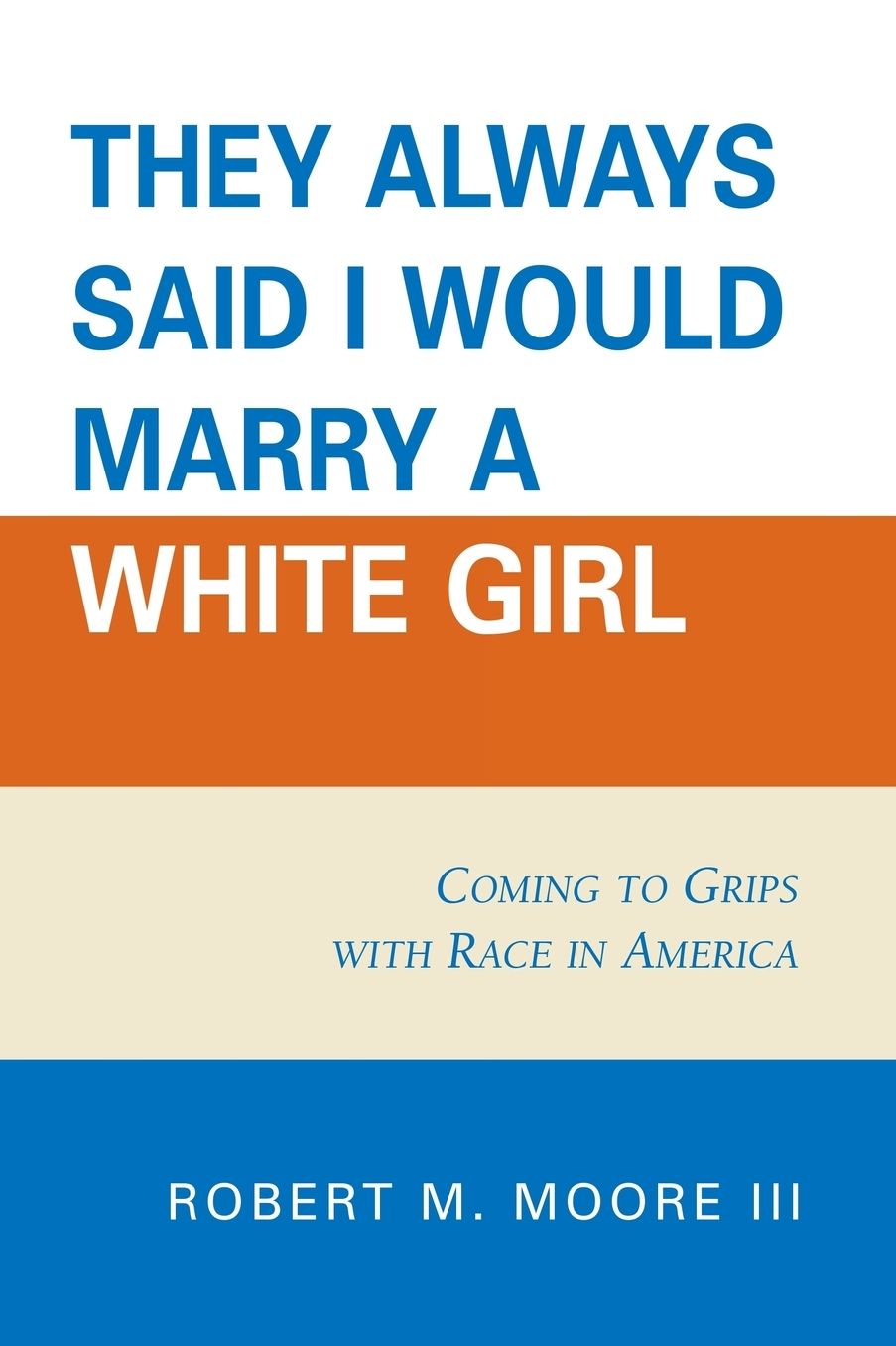 'They Always Said I Would Marry a White Girl': Coming to Grips with Race in America