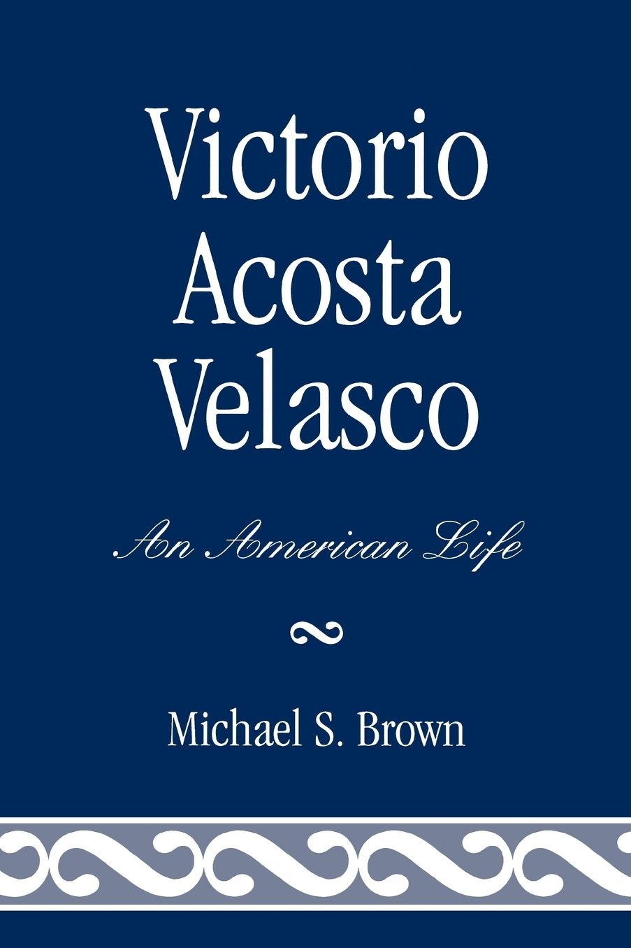 Victorio Acosta Velasco: An American Life