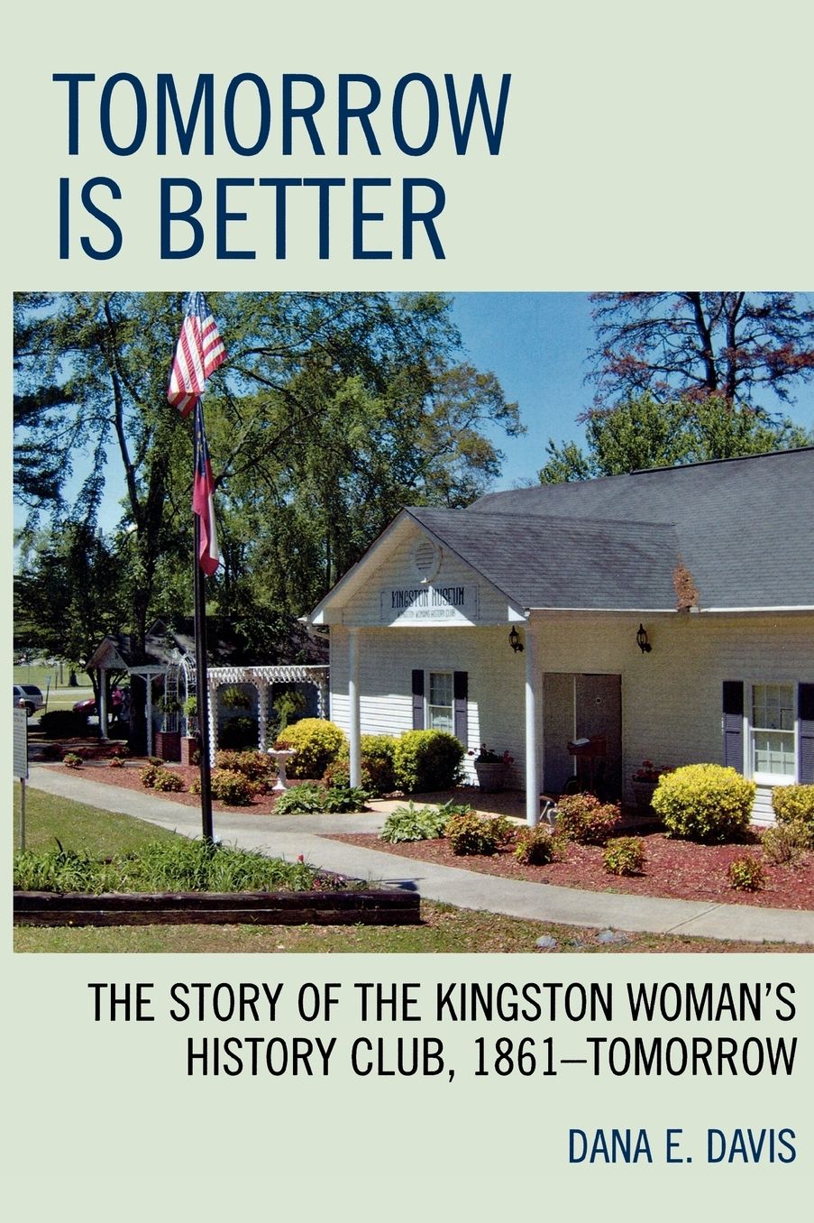 Tomorrow is Better: The Story of the Kingston Woman's History Club, 1861DTomorrow