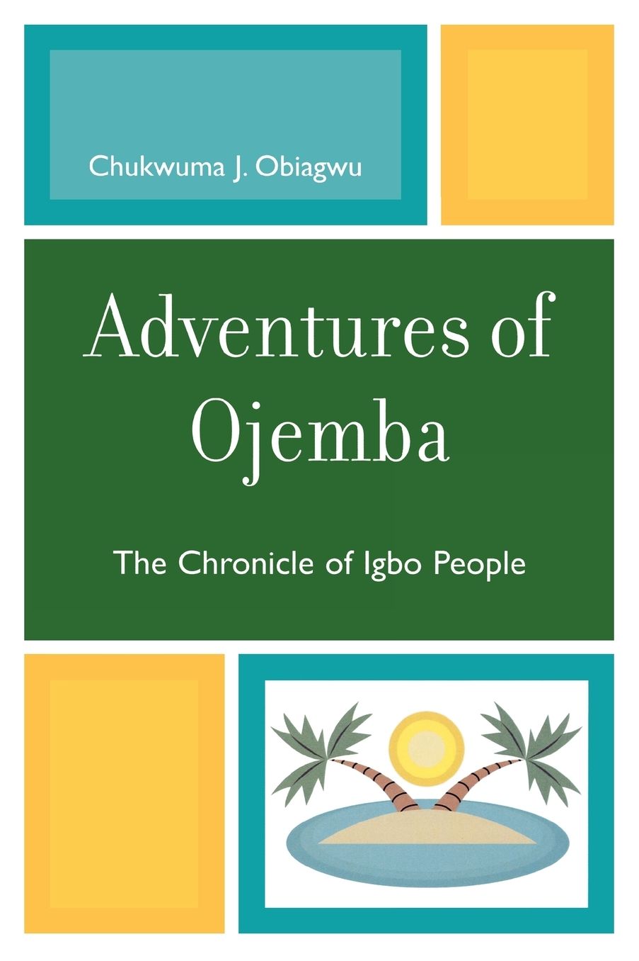 Adventures of Ojemba: The Chronicle of Igbo People