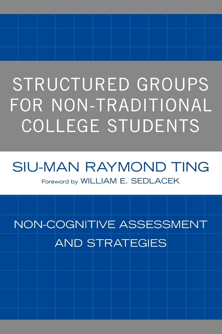 Structured Groups for Non-Traditional College Students: Noncognitive Assessment and Strategies