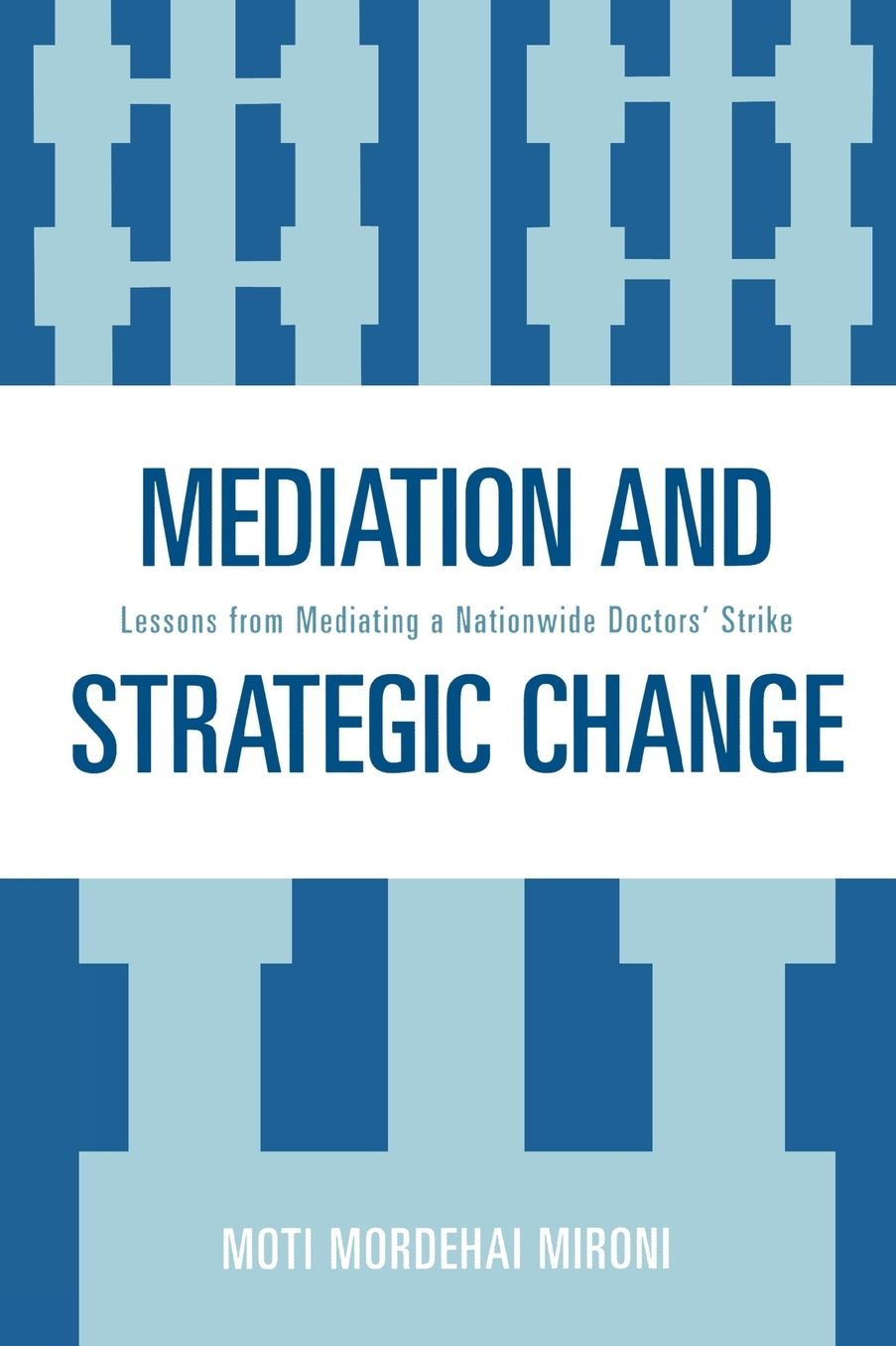 Mediation and Strategic Change: Lessons from Mediating a Nationwide Doctors' Strike