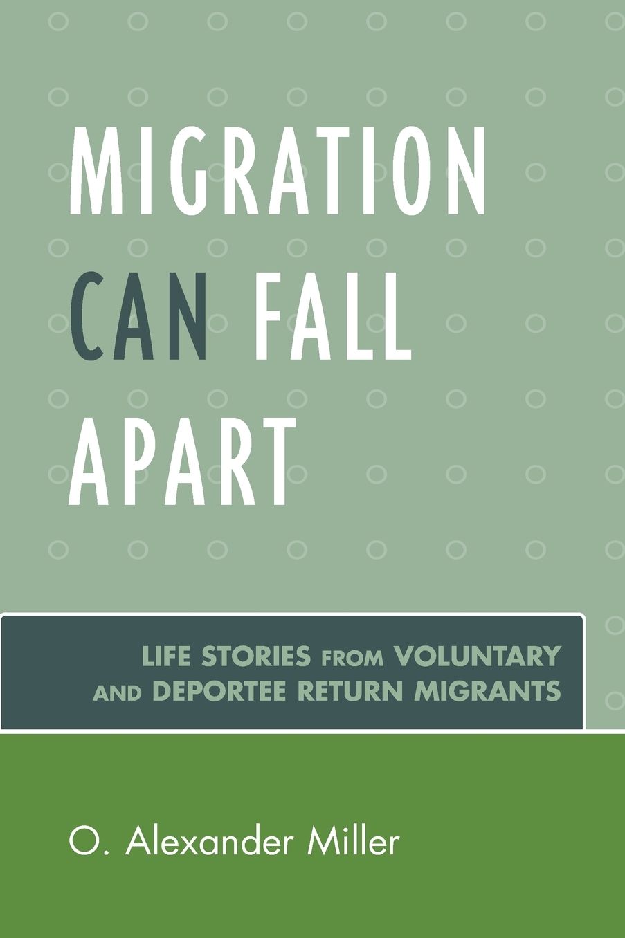 Migration Can Fall Apart: Life Stories from Voluntary and Deportee Return Migrants