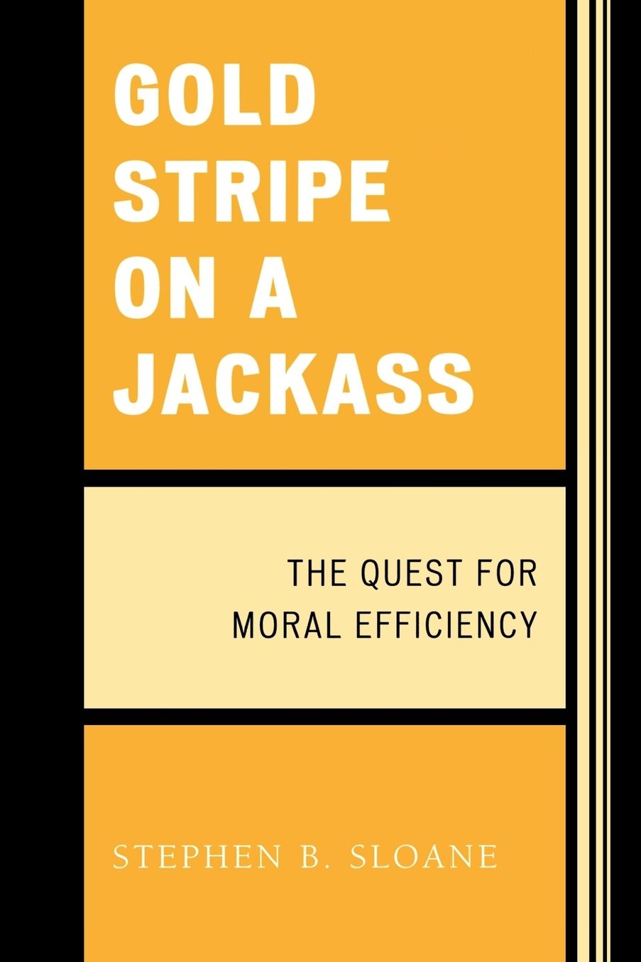 Gold Stripe on a Jackass: The Quest for Moral Efficiency