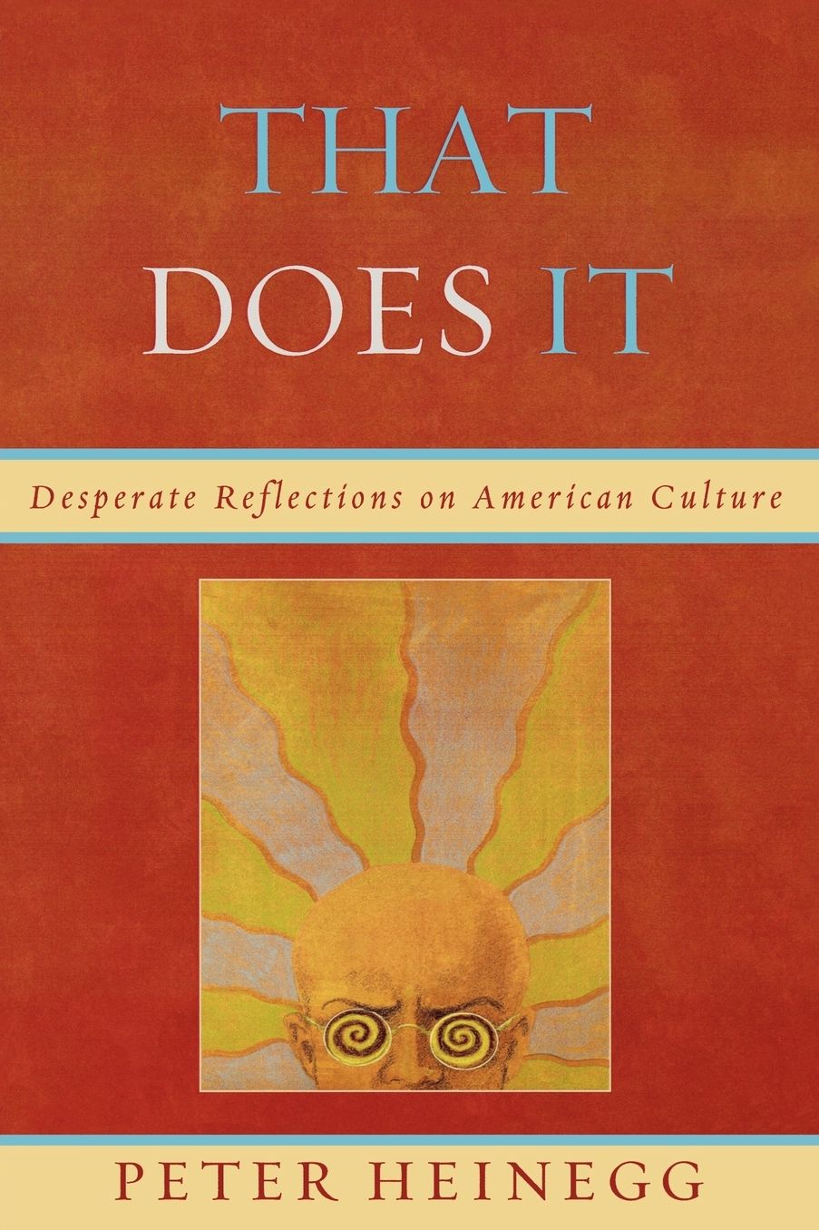 That Does It: Desperate Reflections on American Culture