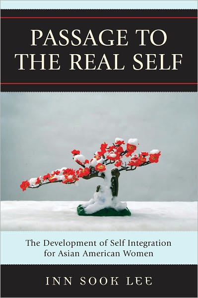 Passage to the Real Self: The Development of Self Integration for Asian American Women