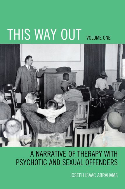 This Way Out: A Narrative of Therapy with Psychotic and Sexual Offenders