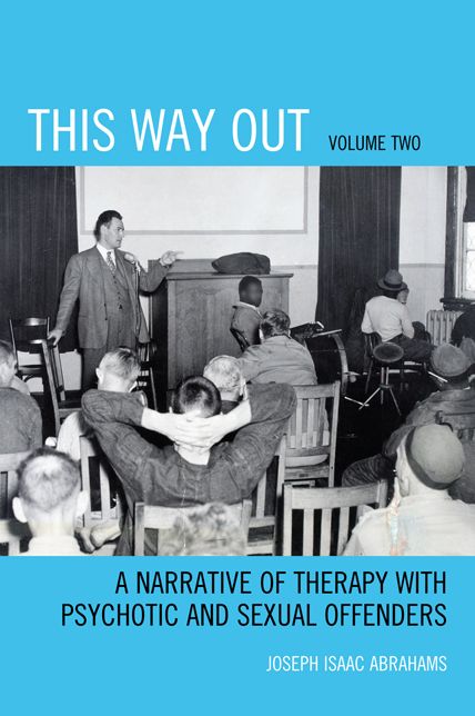 This Way Out: A Narrative of Therapy with Psychotic and Sexual Offenders