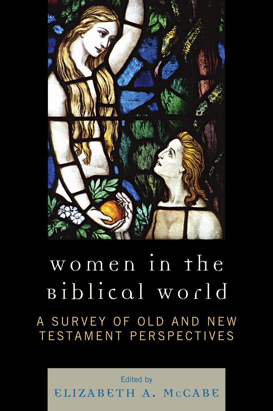 Women in the Biblical World: A Survey of Old and New Testament Perspectives