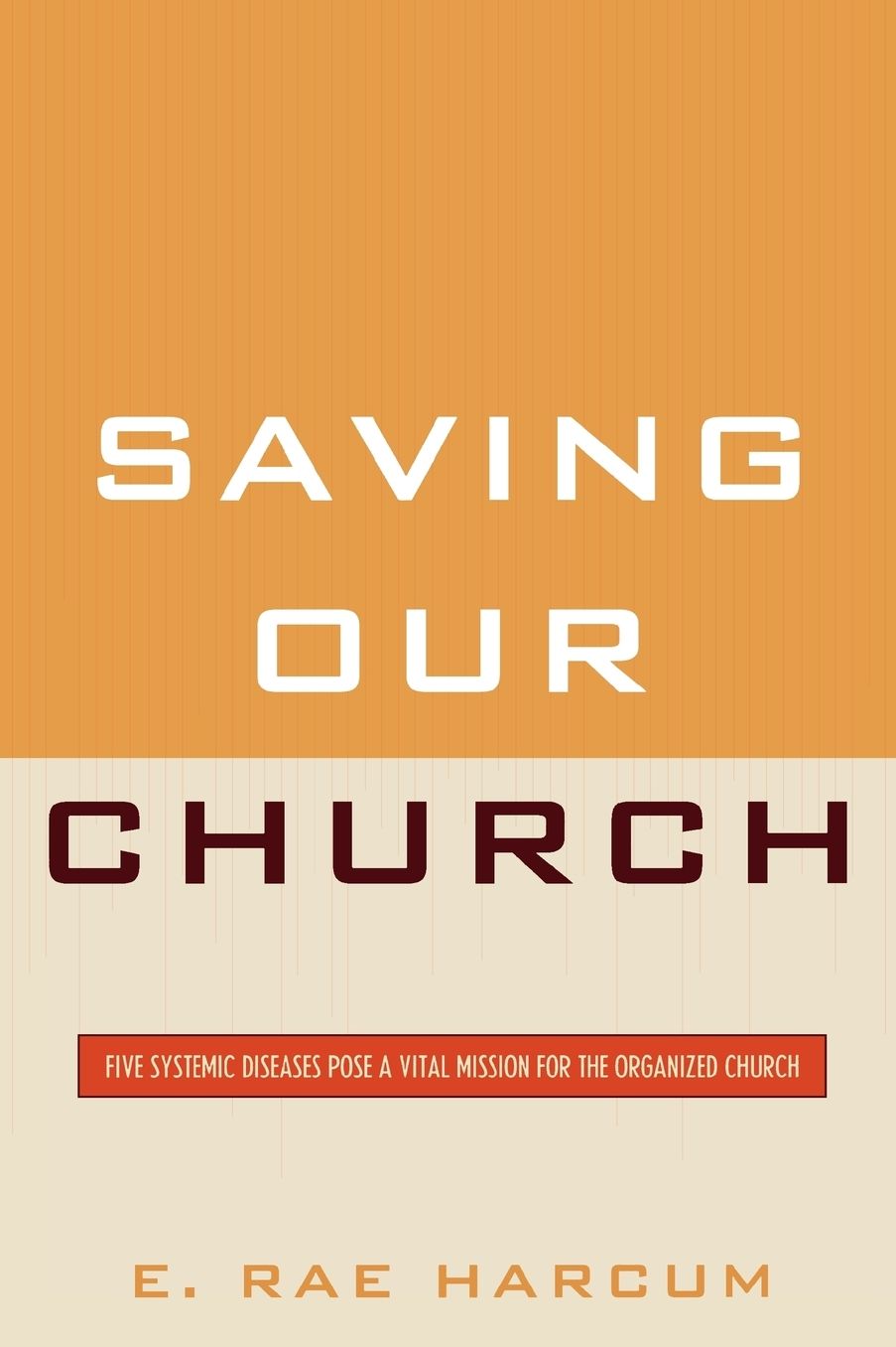 Saving Our Church: Five Systemic Diseases Pose a Vital Mission for the Organized Church