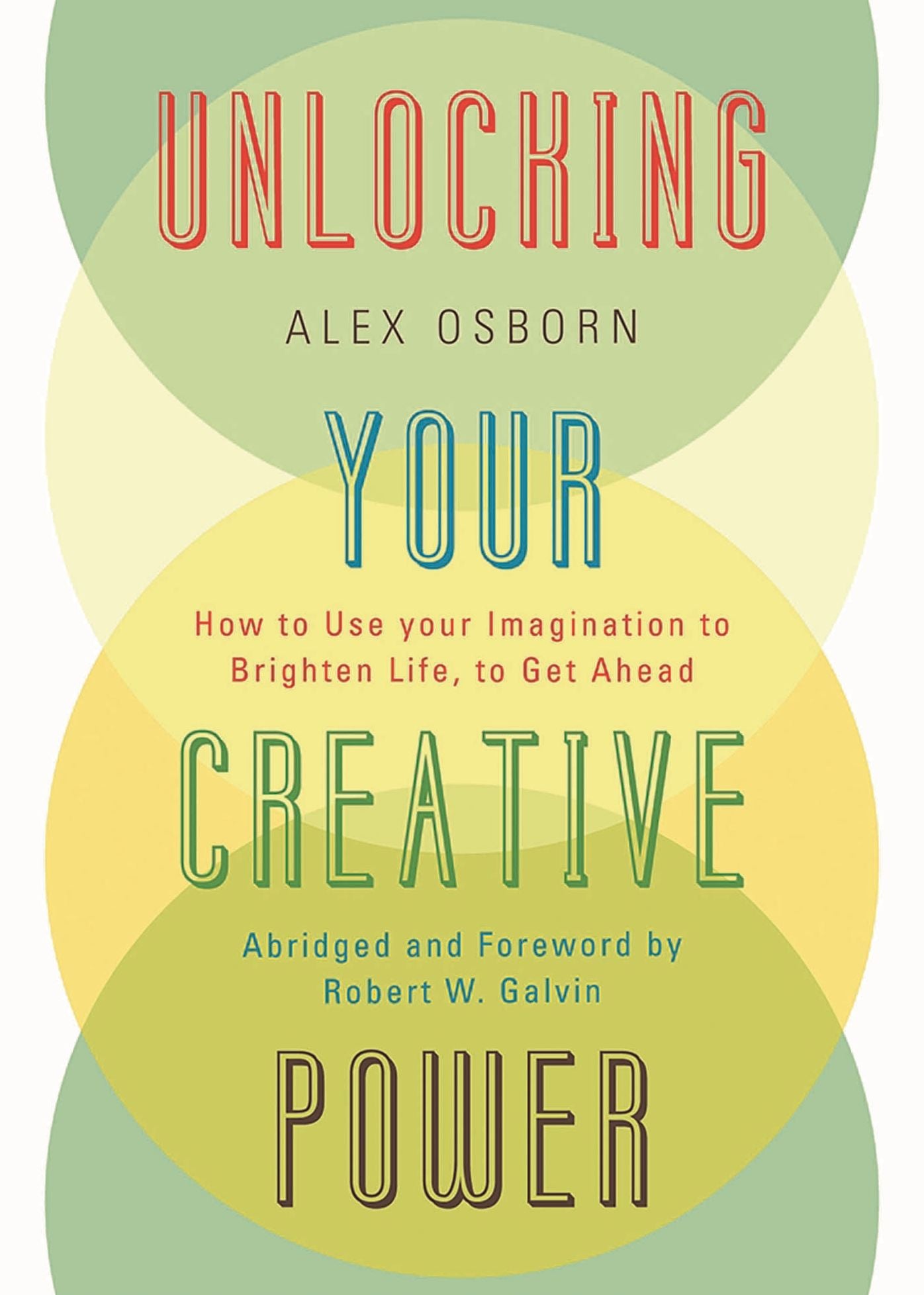 Unlocking Your Creative Power: How to Use Your Imagination to Brighten Life, to Get Ahead