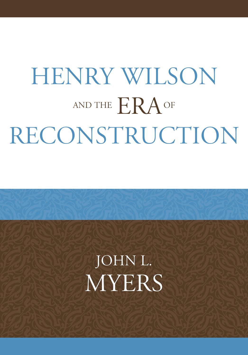 Henry Wilson and the Era of Reconstruction