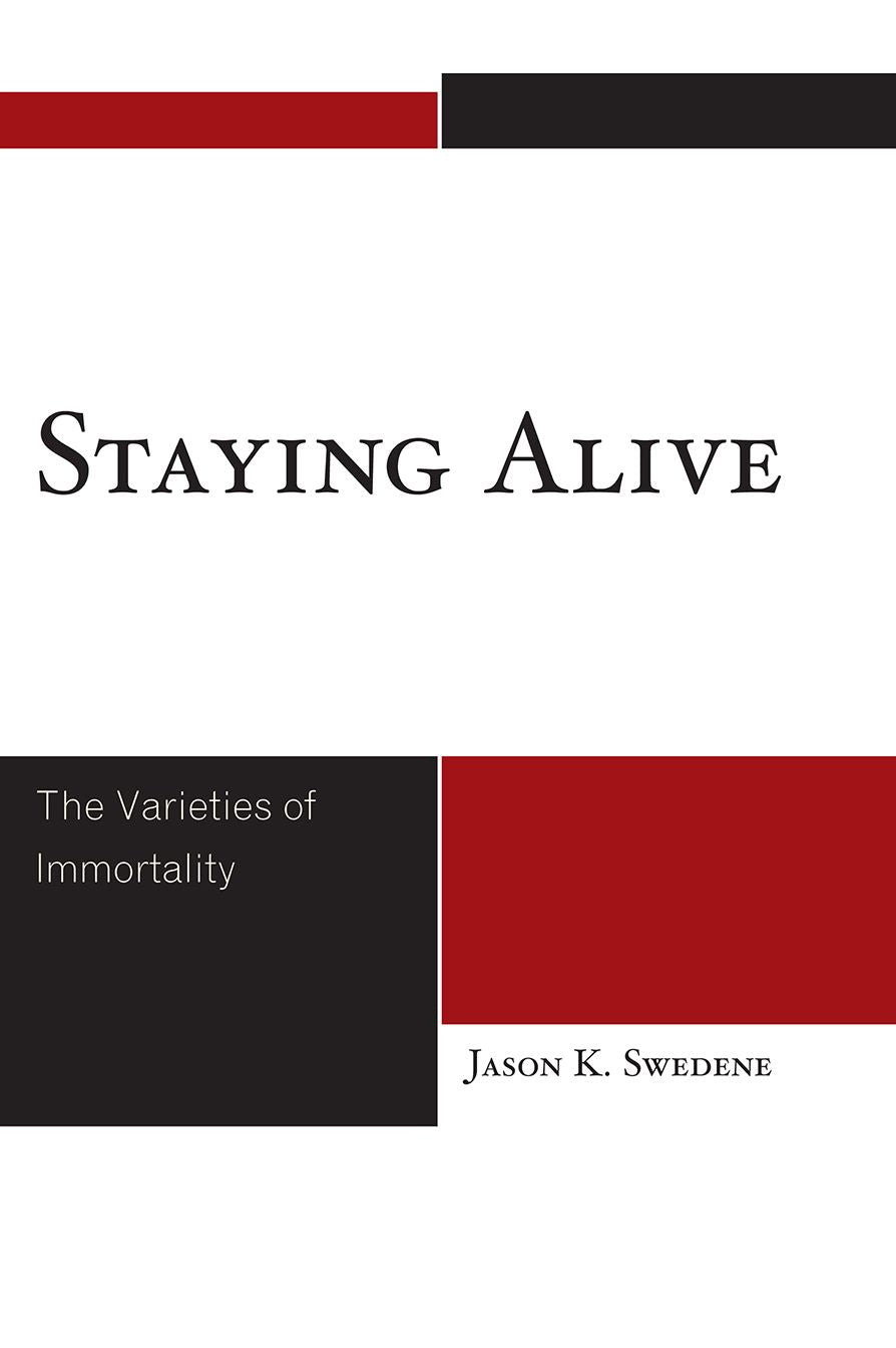 Staying Alive: The Varieties of Immortality