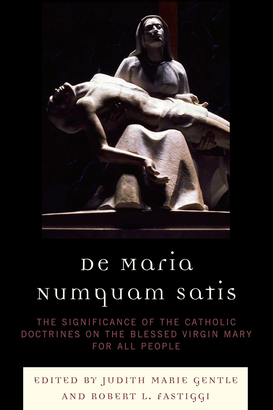 De Maria Numquam Satis: The Significance of the Catholic Doctrines on the Blessed Virgin Mary for All People