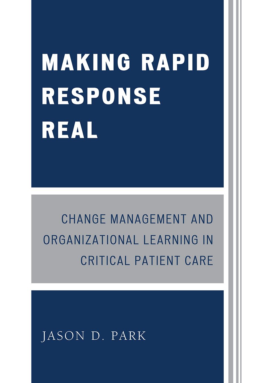 Making Rapid Response Real: Change Management and Organizational Learning in Critical Patient Care
