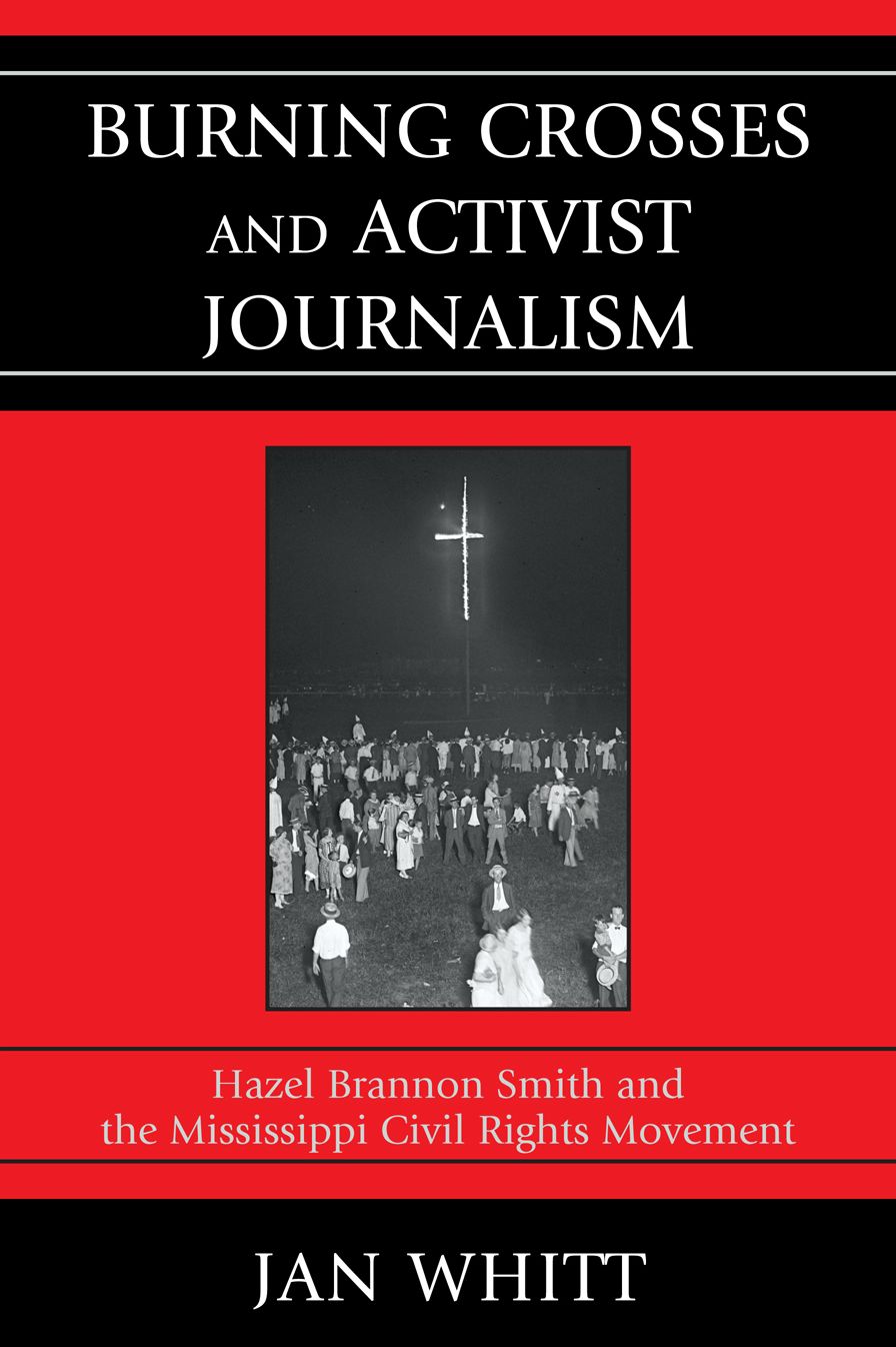 Burning Crosses and Activist Journalism: Hazel Brannon Smith and the Mississippi Civil Rights Movement