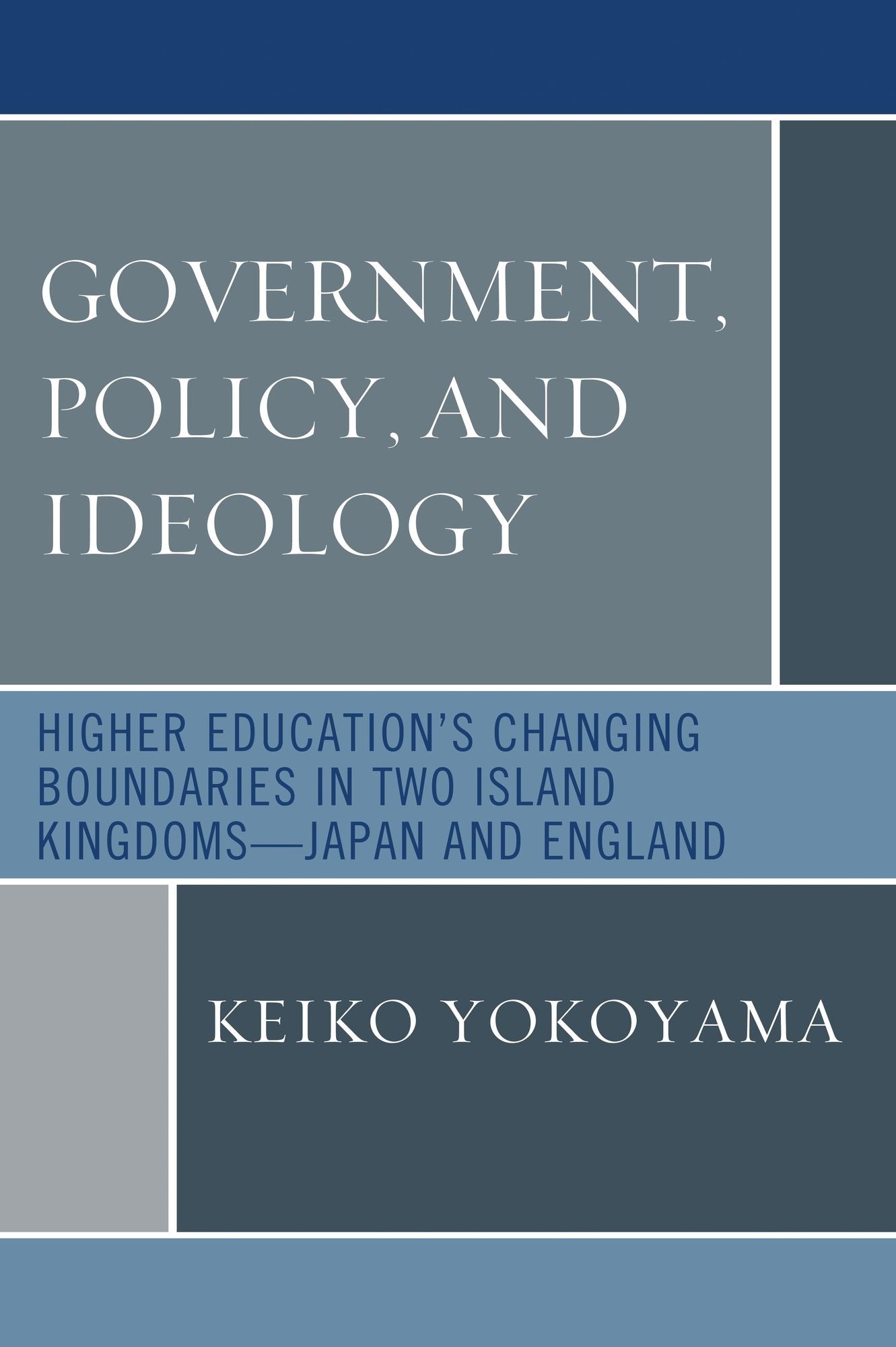 Government, Policy, and Ideology: Higher Education's Changing Boundaries in Two Island Kingdoms-Japan and England