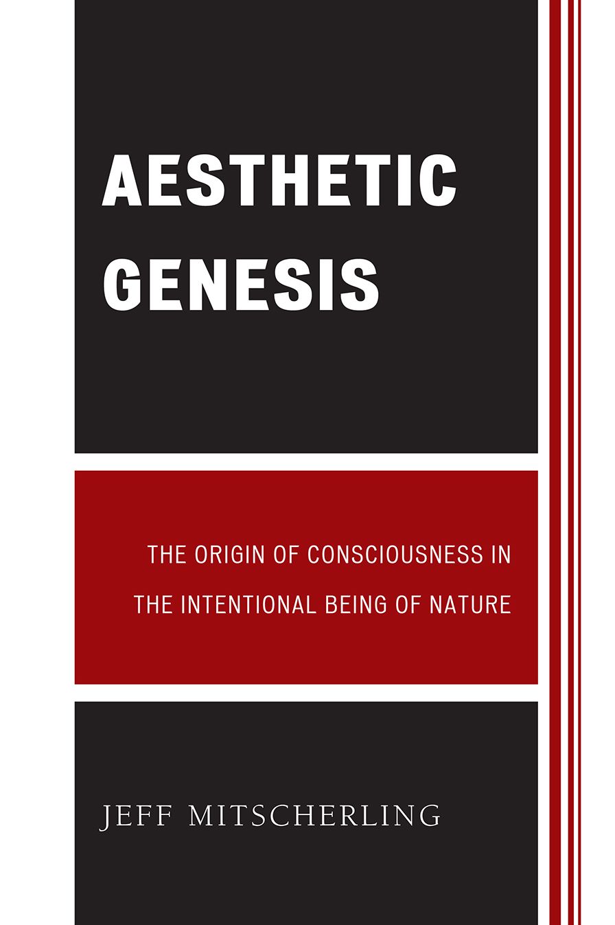 Aesthetic Genesis: The Origin of Consciousness in the Intentional Being of Nature
