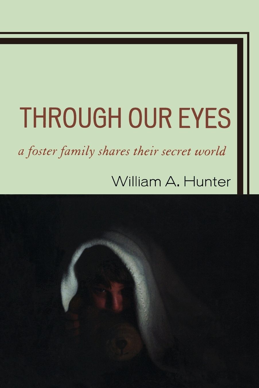 Through Our Eyes: A Foster Family Shares Their Secret World