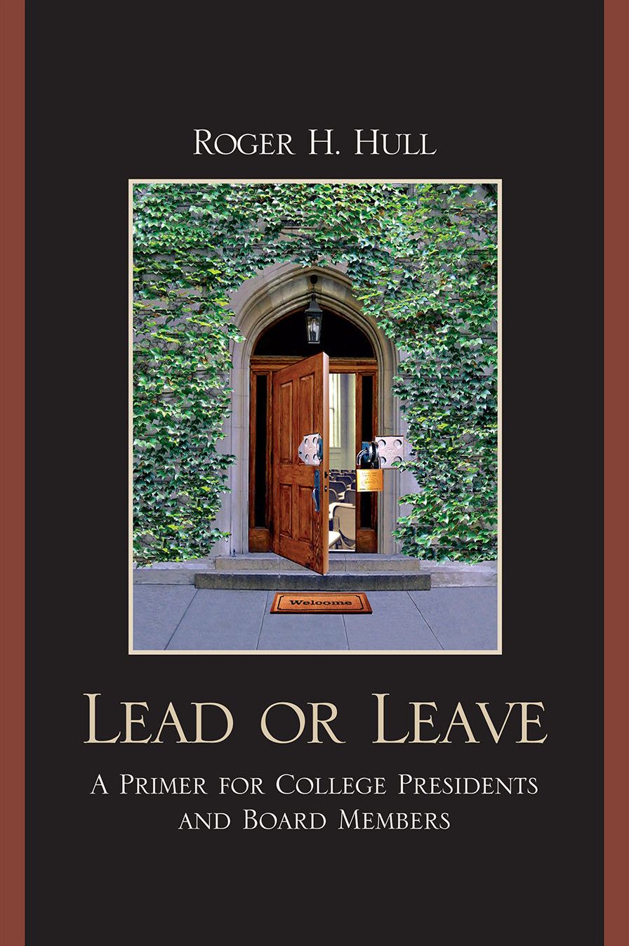 Lead or Leave: A Primer for College Presidents and Board Members