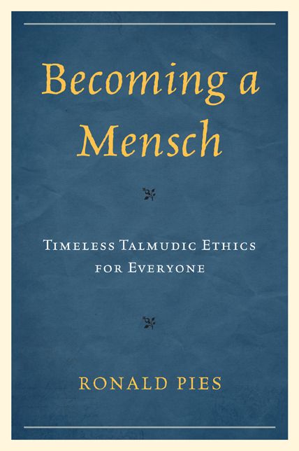 Becoming a Mensch: Timeless Talmudic Ethics for Everyone