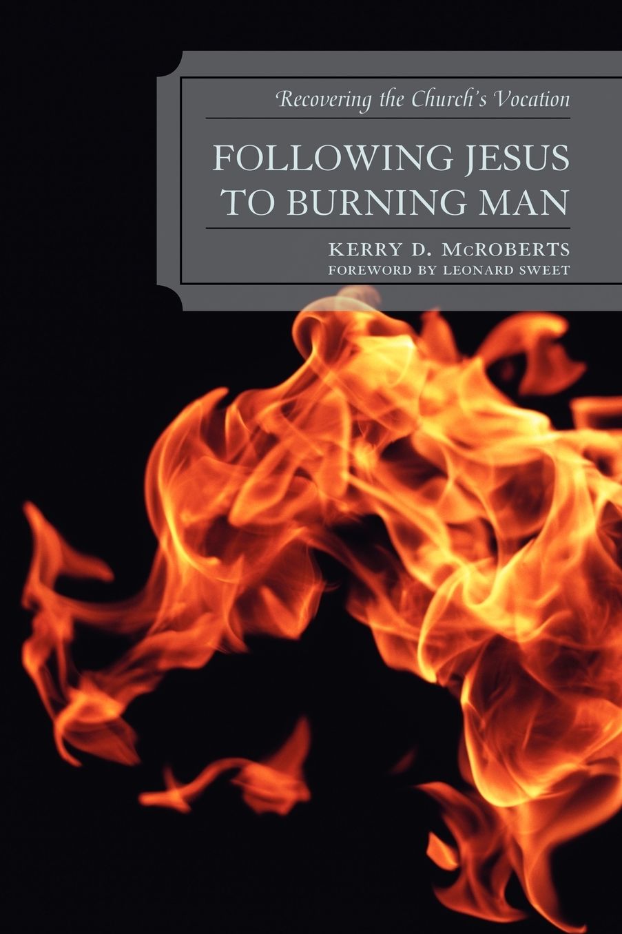 Following Jesus to Burning Man: Recovering the Church's Vocation