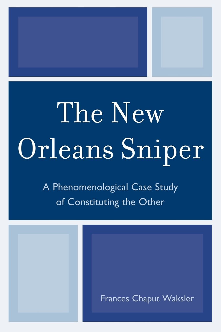 The New Orleans Sniper: A Phenomenological Case Study of Constituting the Other