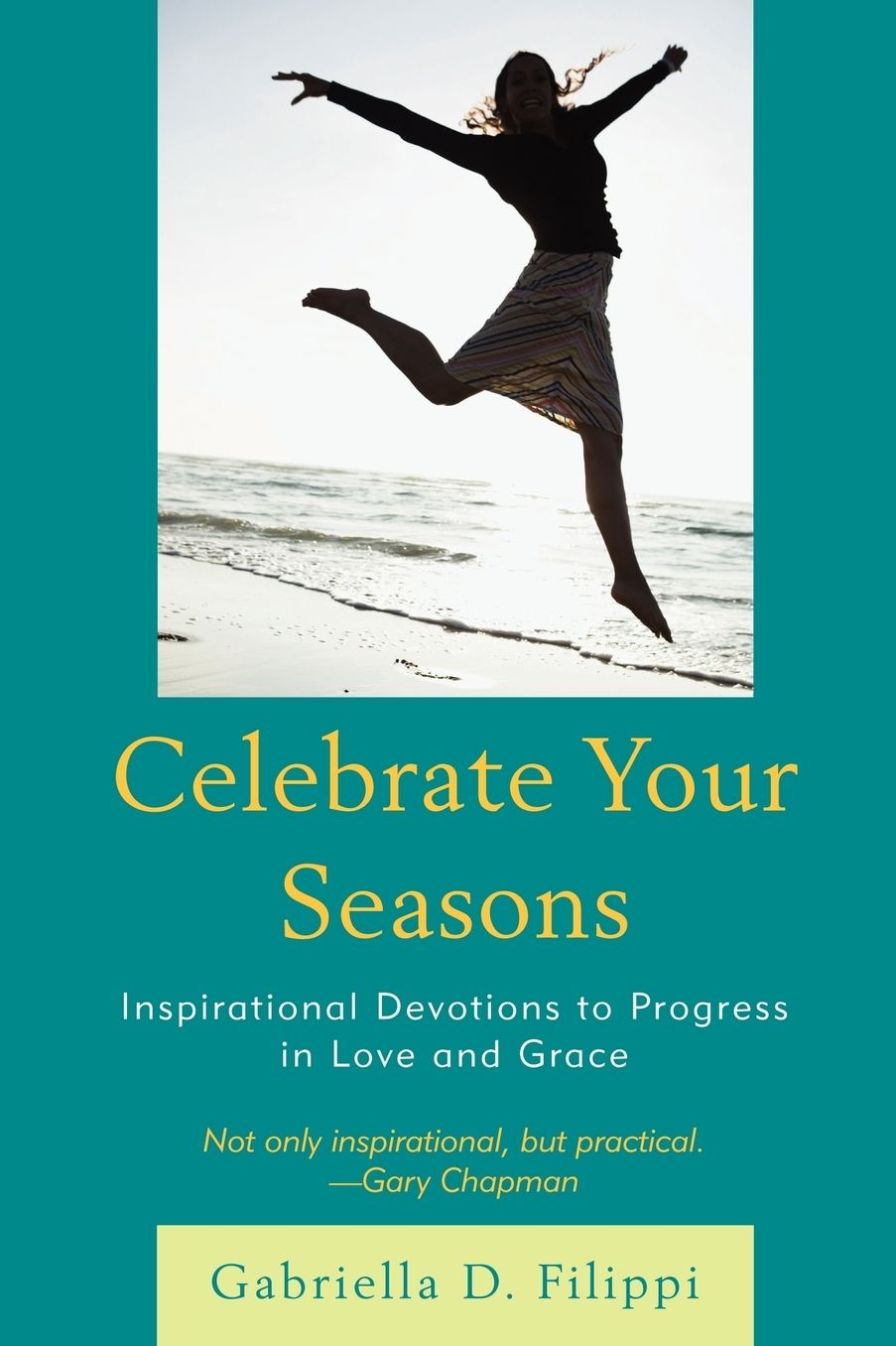 Celebrate Your Seasons: Inspirational Devotions to Progress in Love and Grace
