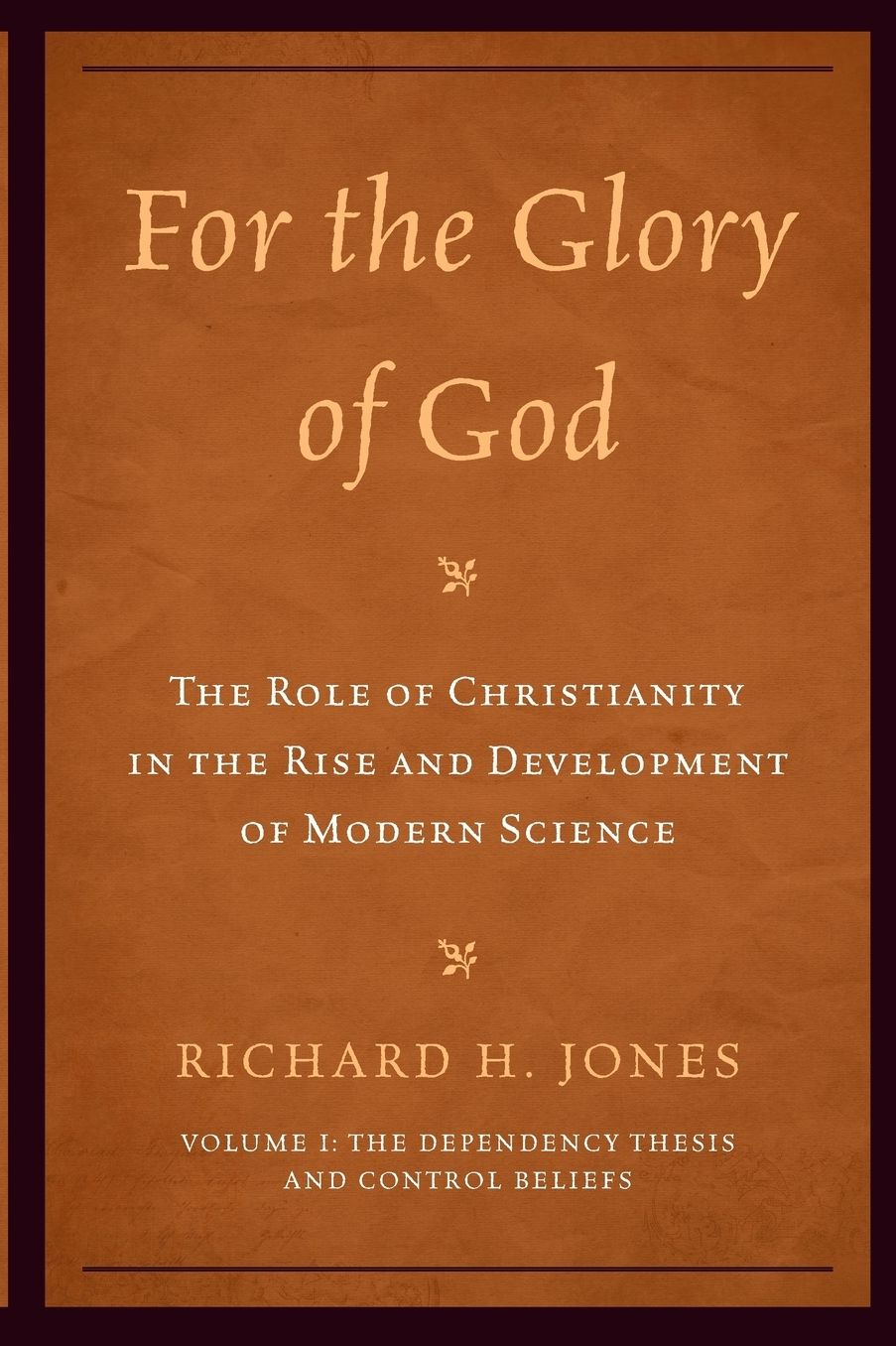 For the Glory of God: The Role of Christianity in the Rise and Development of Modern Science