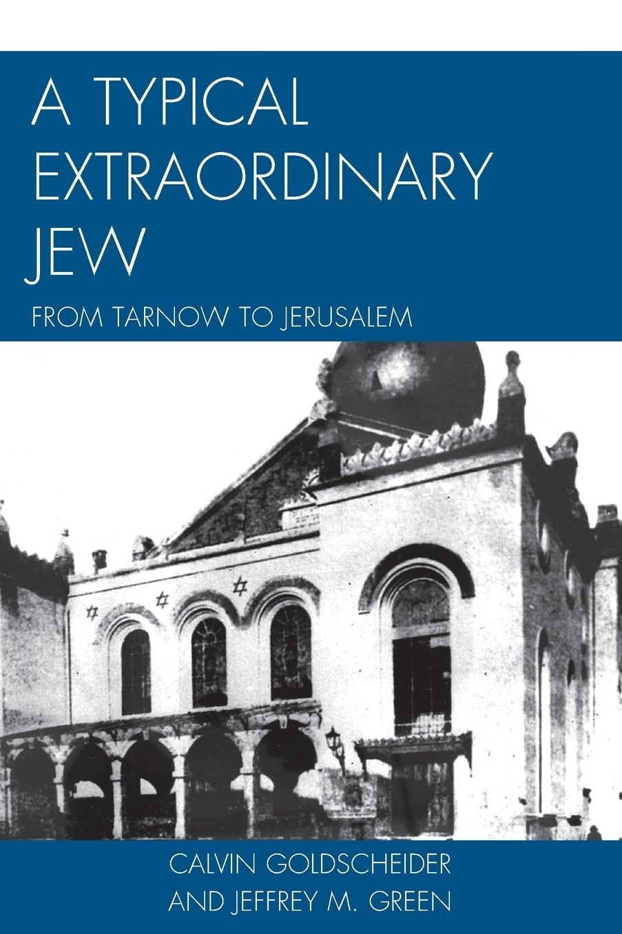 A Typical Extraordinary Jew: From Tarnow to Jerusalem